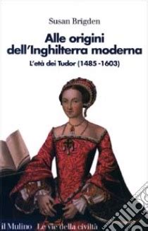 alle origini dell'inghilterra moderna l'età dei tudor resume|Alle origini dell'Inghilterra moderna: L'età dei Tudor .